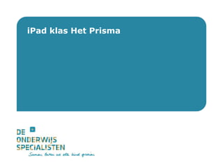 De Onderwijsspecialisten | Dienstverlening
iPad klas Het Prisma
 