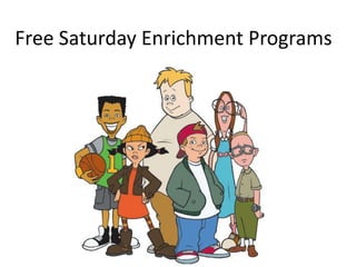 Free Saturday Enrichment Programs 