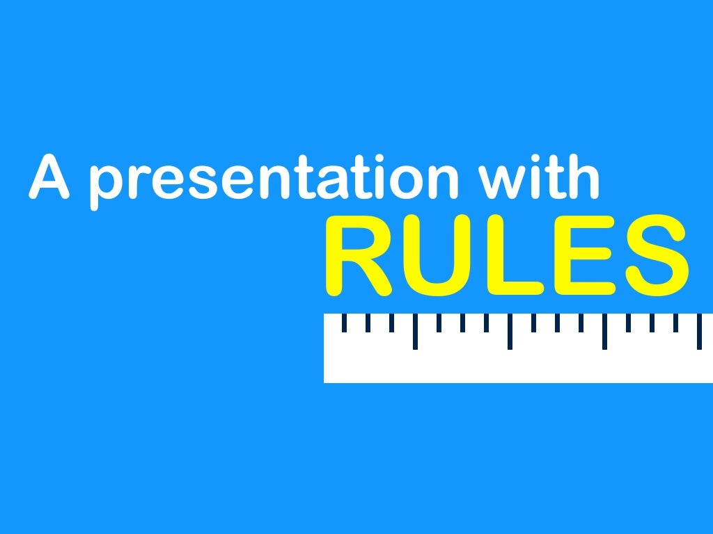 A presentation with RULES