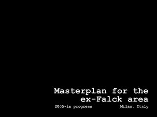 Renzo Piano

Masterplan for the
ex-Falck area
2005-in progress

Milan, Italy

 