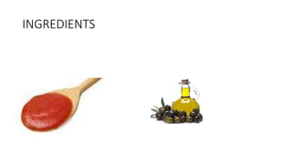 INGREDIENTS 
 