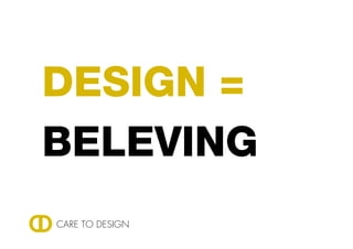 DESIGN =
BELEVING
 