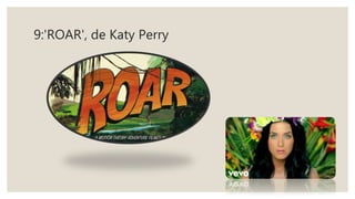 9:'ROAR', de Katy Perry
 