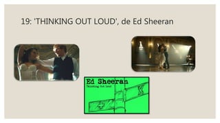 19: 'THINKING OUT LOUD', de Ed Sheeran
 
