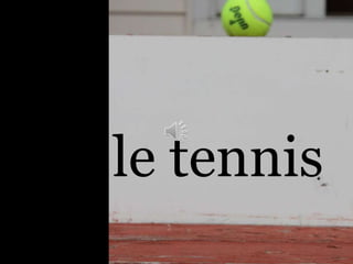 le tennis
 