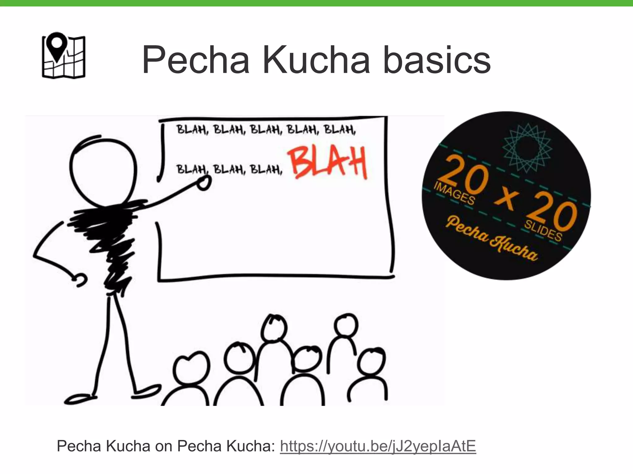 Pecha Kucha on Pecha Kucha: https://youtu.be/jJ2yepIaAtE
Pecha Kucha basics
 