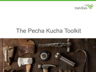 The Pecha Kucha Toolkit
 