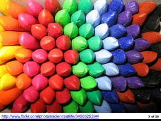 3 of 20http://www.flickr.com/photos/scienceatlife/3450325394/
 