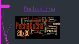 Pechakucha
 