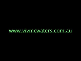 www.vivmcwaters.com.au
 
