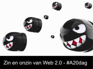 Zin en onzin van Web 2.0 - #A20dag
 