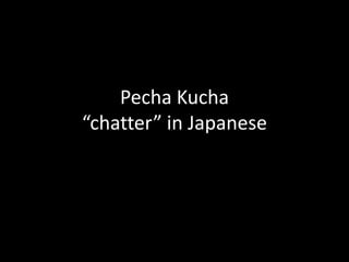 PechaKucha“chatter” in Japanese 