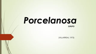 Porcelanosa 
GRUPO 
(VILLARREAL 1973) 
 