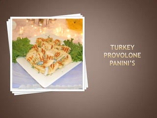 Turkey Provolone Panini’s