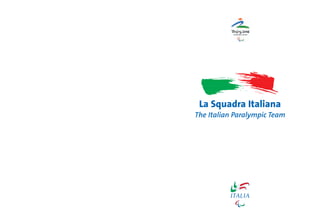 La Squadra Italiana
The Italian Paralympic Team
 