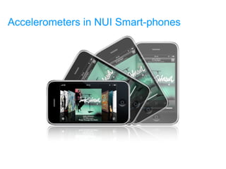 Accelerometers in NUI Smart-phones 