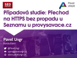 Pavel Ungr
konzultant
@PavelUngr
www.pavelungr.cz
jsem@pavelungr.cz
 