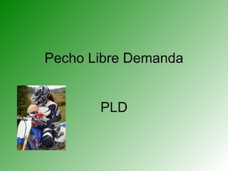 Pecho Libre Demanda


       PLD
 