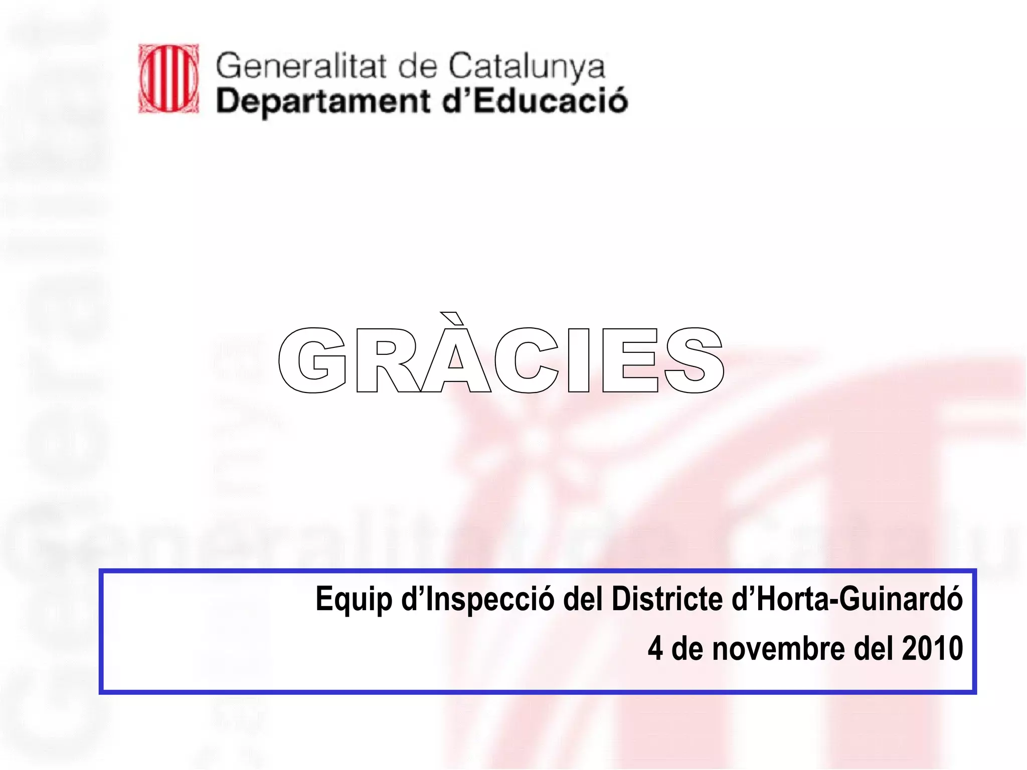 Equip d’Inspecció del Districte d’Horta-Guinardó
4 de novembre del 2010
 