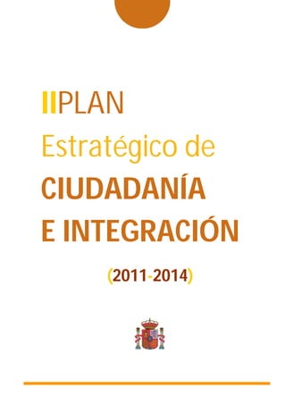 IIPLAN
Estratégico de
CIUDADANÍA
E INTEGRACIÓN
    (2011-2014)
 