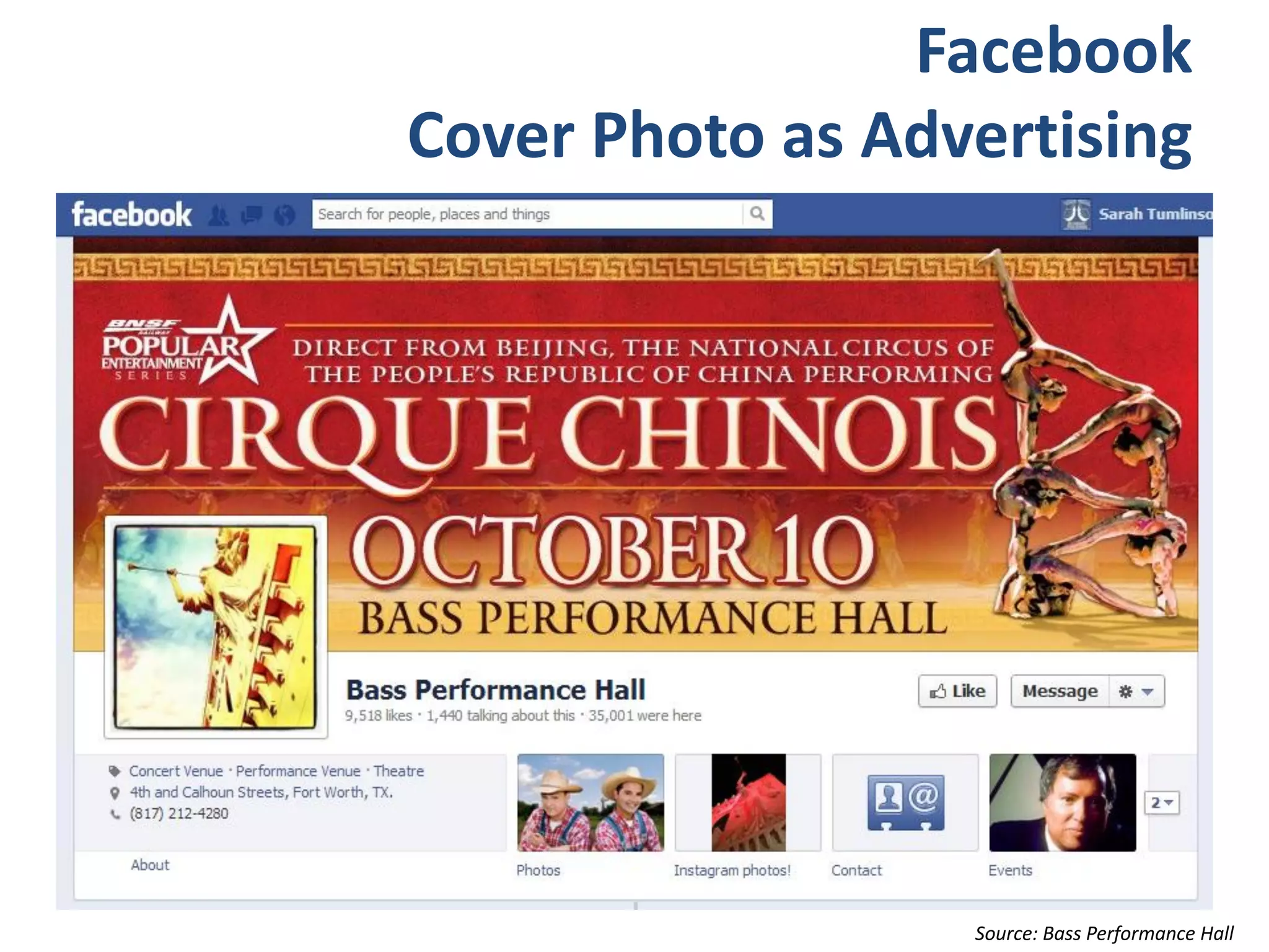 Facebook
Cover Photo as Advertising




                  Source: Bass Performance Hall
 