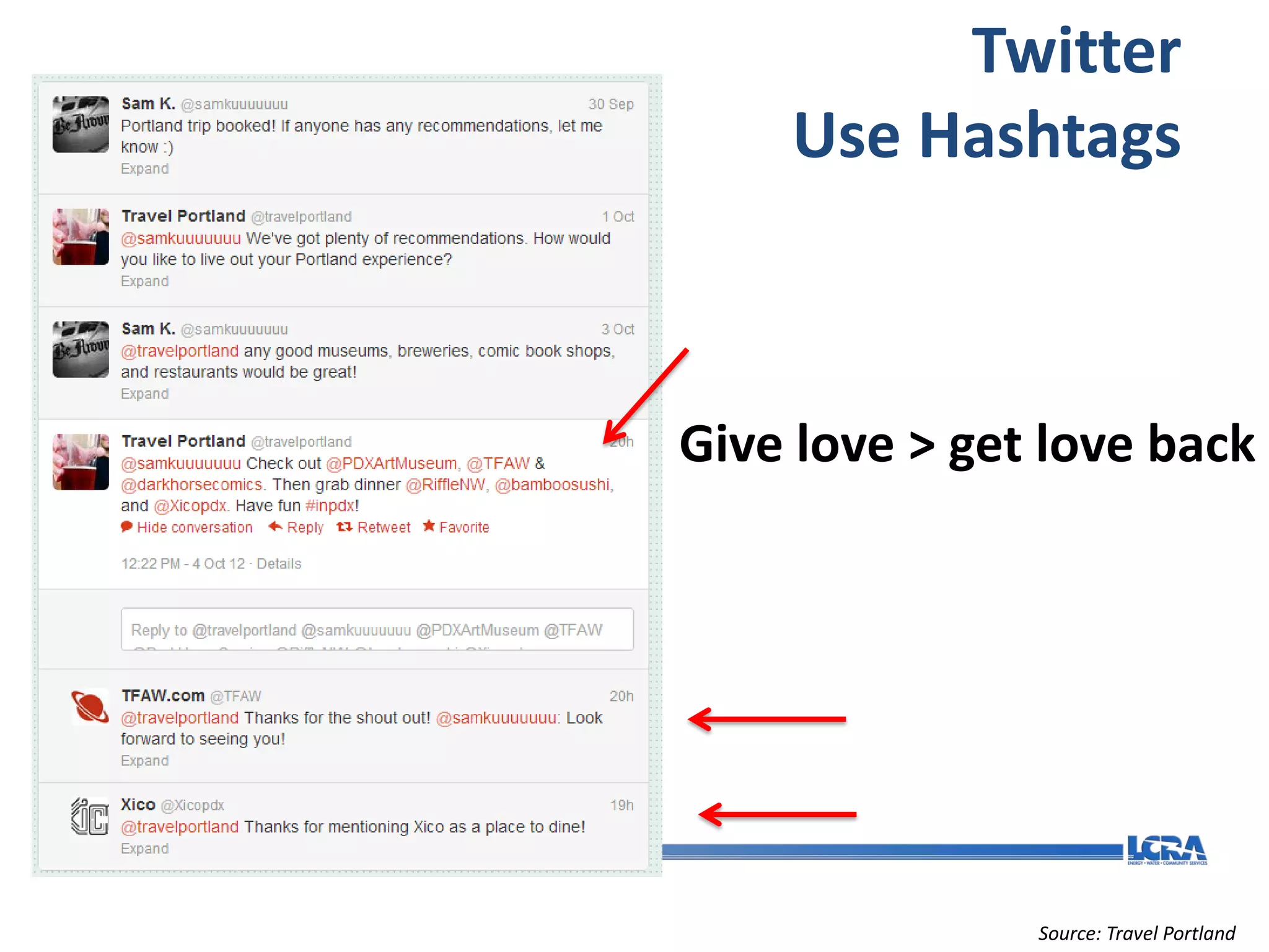 Twitter
    Use Hashtags



Give love > get love back




               Source: Travel Portland
 