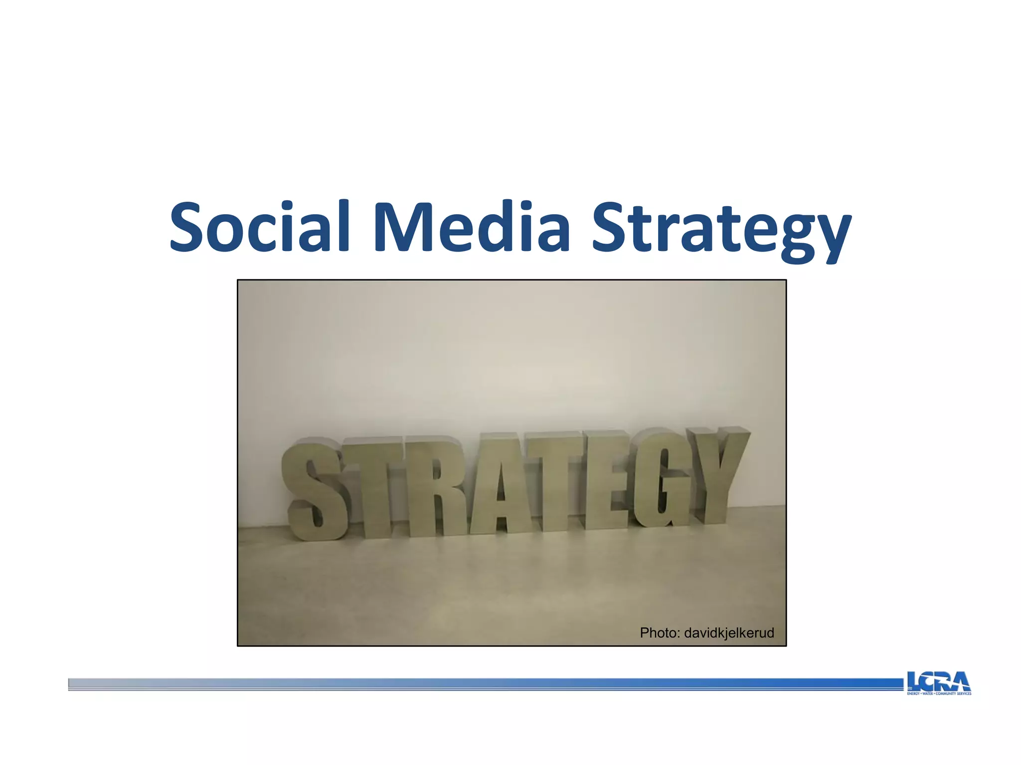 Social Media Strategy




              Photo: davidkjelkerud
 