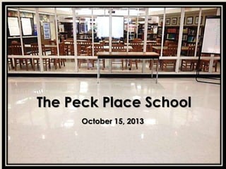 The Peck Place School
October 15, 2013

 