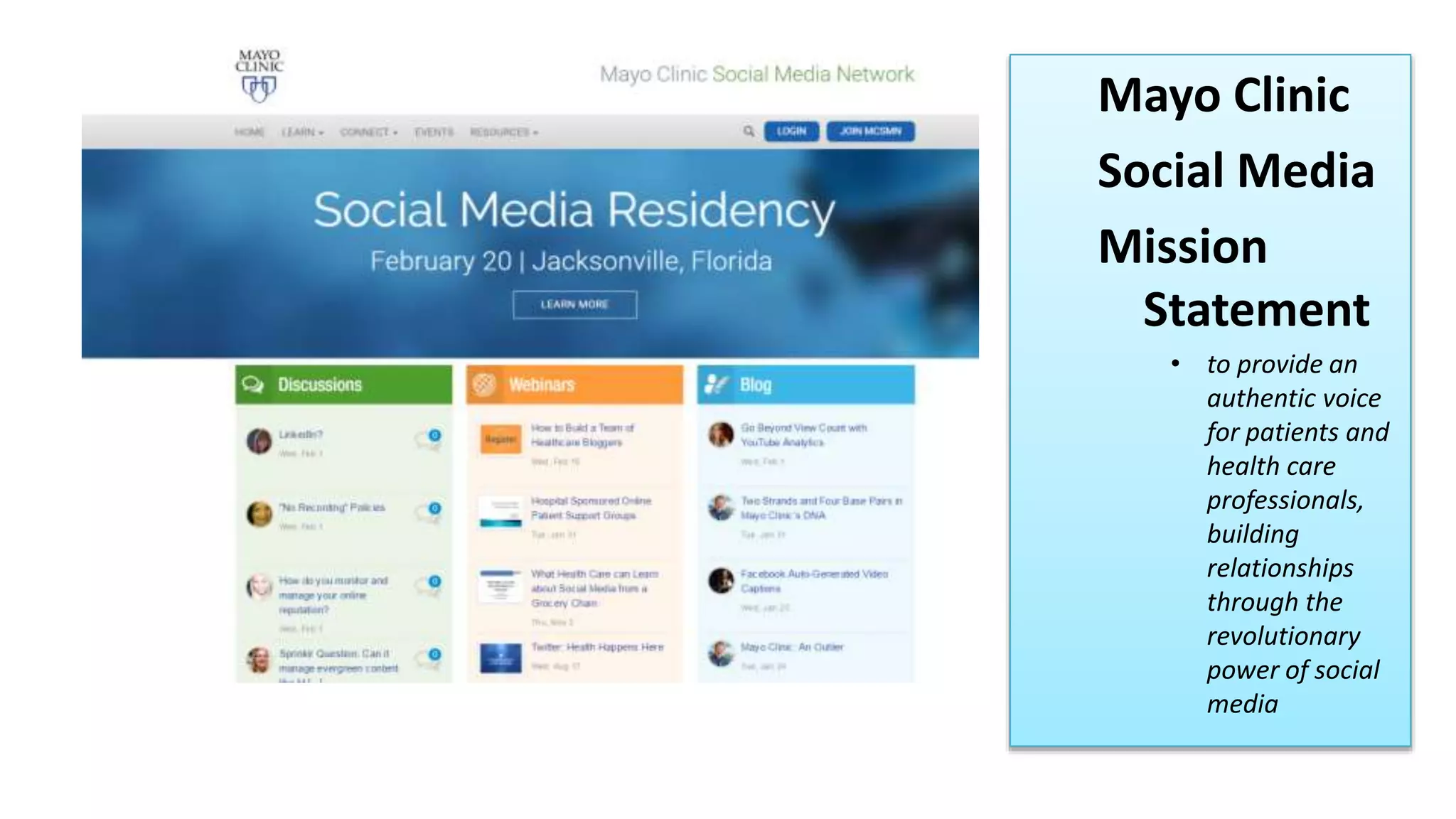 . Mayo Clinic
Social Media
Mission
Statement
• to provide an
authentic voice
for patients and
health care
professionals,
building
relationships
through the
revolutionary
power of social
media
 
