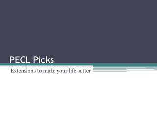 PECL Picks
Extensions to make your life better