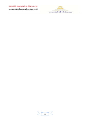 PROYECTO EDUCATIVO DE CENTRO.-PEC
JARDIN DE NIÑOS Y NIÑAS: LUCERITO
99
 