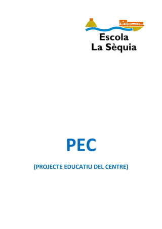 PEC
(PROJECTE EDUCATIU DEL CENTRE)
 