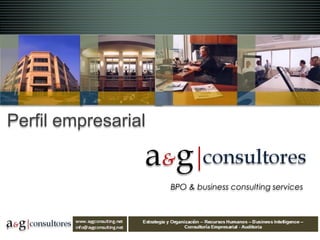 Perfil empresarial


                     BPO & business consulting services



1
 