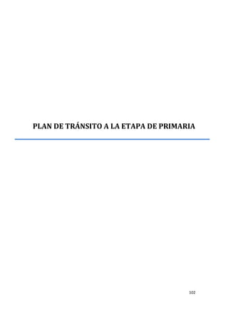 102
PLAN DE TRÁNSITO A LA ETAPA DE PRIMARIA
 
