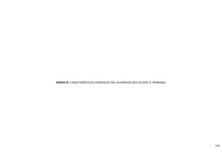 116
ANEXO IV: CARACTERÍSTICAS GENERALES DEL ALUMNADO QUE ACCEDE A PRIMARIA.
 