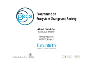 Albert Norström
Executive director
@AlbertNorstrm
@PECS_Project
 