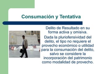 Consumación y Tentativa
Delito de Resultado en su
forma activa y omisiva.
Dada la pluriofensividad del
delito, el tipo no requiere el
provecho económico o utilidad
para la consumación del delito,
salvo se considere la
incorporación del patrimonio
como modalidad de provecho.
 