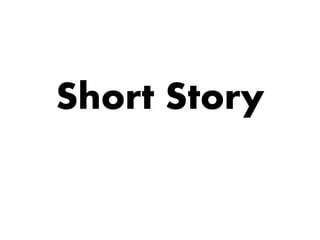 Short Story
 