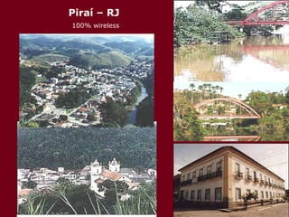 Piraí – RJ   100% wireless 
