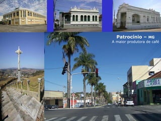 Patrocínio –  MG A maior produtora de café 