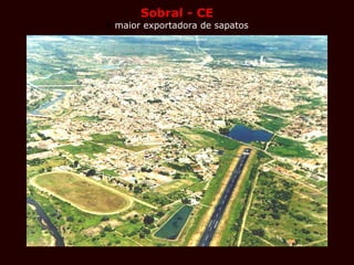 Sobral - CE A  maior exportadora de sapatos 