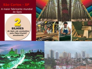 A maior fabricante mundial  de lápis São Carlos - SP 