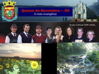 Grupo Cultural SOM LEGAL   Quinze de Novembro – RS A mais evangélica 