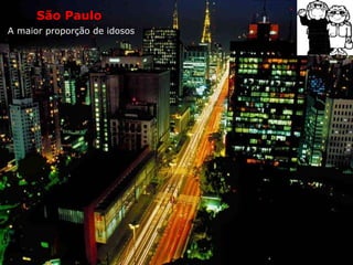 São Paulo   A maior proporção de idosos   