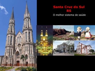 Santa Cruz do Sul RS   O melhor sistema de saúde 