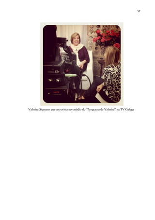 57




Valmira Siemann em entrevista no estúdio do “Programa da Valmira” na TV Galega
 