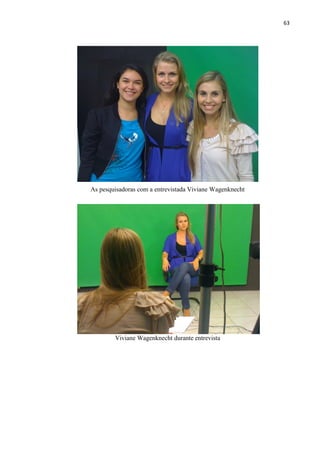 63




As pesquisadoras com a entrevistada Viviane Wagenknecht




        Viviane Wagenknecht durante entrevista
 