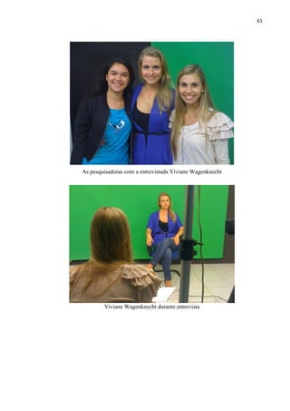 61




As pesquisadoras com a entrevistada Viviane Wagenknecht




        Viviane Wagenknecht durante entrevista
 