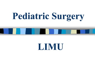 Pediatric Surgery
LIMU
 