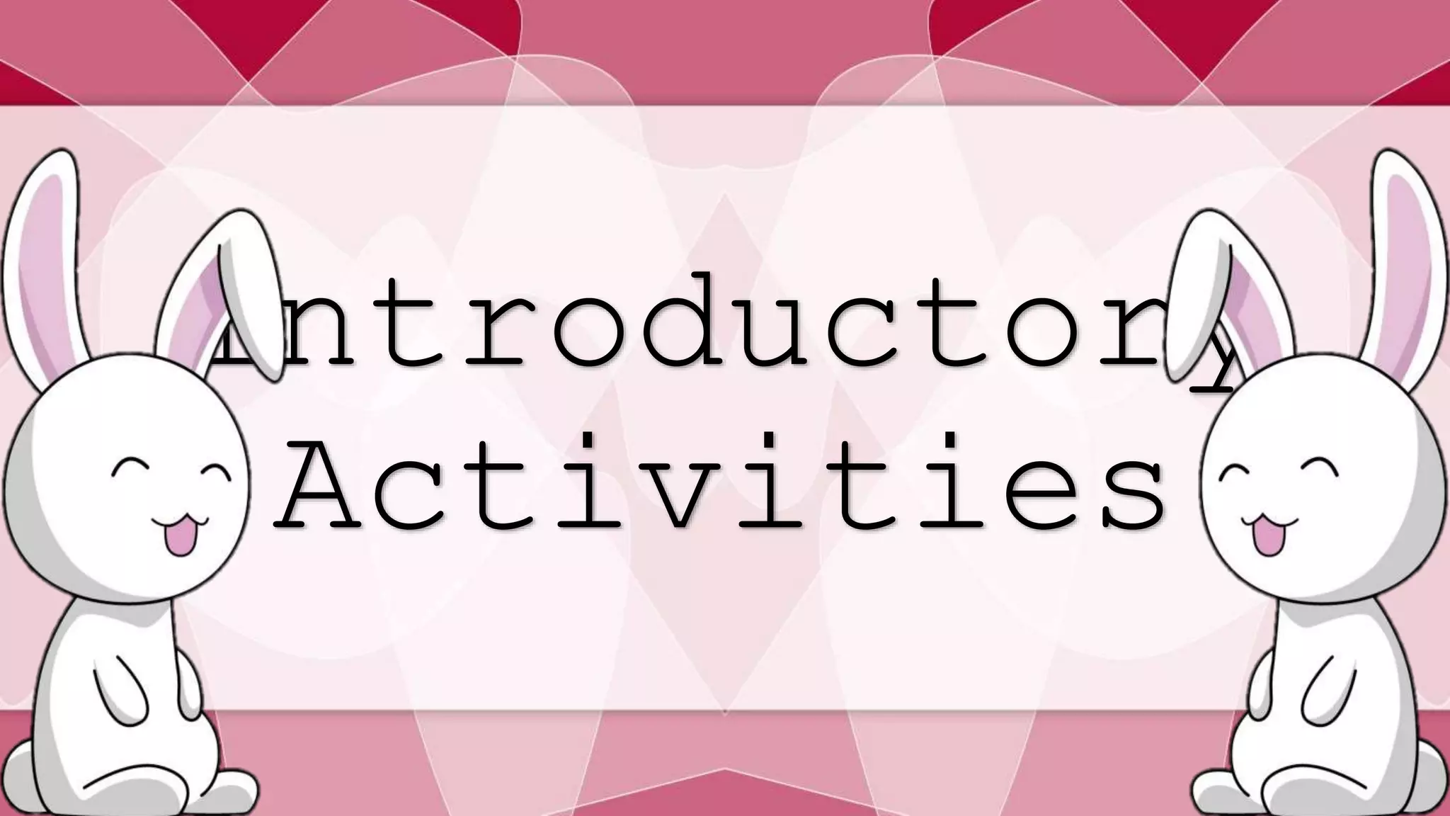 Introductory 
Activities 
 